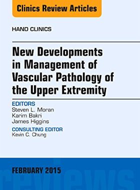 【预订】New Developments in Management of Vascular Pathology of the Upper Extremity, An Issue of Hand Clinics