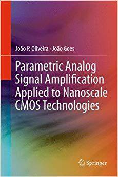 【预订】Parametric Analog Signal Amplification Applied to Nanoscale CMOS Technologies 9781461416708