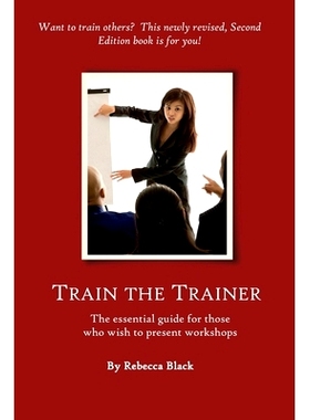 预订 Train the Trainer Guide: The Essential Guide for Those Who Wish to Present Workshops and Classes for Adults: 978154