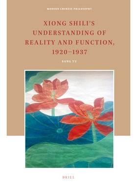 预订 Xiong Shili’s Understanding of Reality and Function, 1920-1937 熊十力对现实与功能的认识，1920-1937: 9789004431577