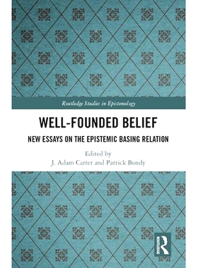 预订 Well-Founded Belief: New Essays on the Epistemic Basing Relation 根深蒂固的信念：认知基础关系新论: 9781138503755