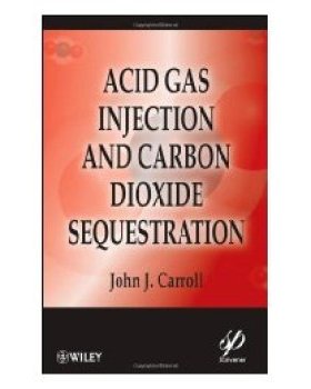 【预订】Acid Gas Injection And Carbon Dioxide Sequestration