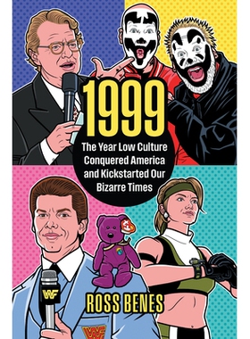 预订 1999: The Year Low Culture Conquered America and Kickstarted Our Bizarre Times 9780700638574