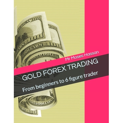 预订 Gold Forex Trading: From beginners to 6 figure trader: 9798308784319