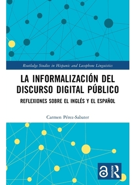 预订 La informalización del discurso digital público: Reflexiones sobre el inglés y el español 数字公共话语的信息化