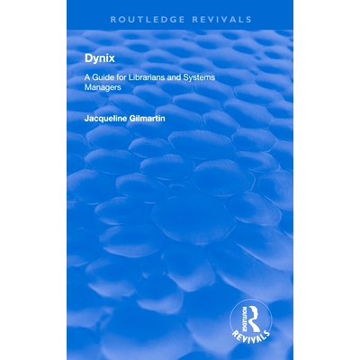 预订 Dynix: A Guide for Librarians and Systems Managers: 9781138311435