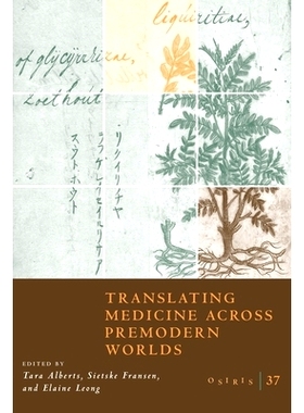 预订 Osiris, Volume 37: Translating Medicine across Premodern Worlds 奥西里斯，第37卷：跨前现代世界翻译医学: 97802268215