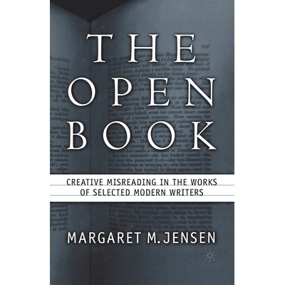预订 The Open Book: Creative Misreading in the Works of Selected Modern Writers: 9781349634231