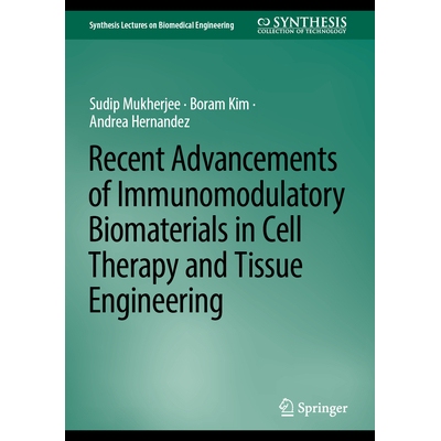 预订 Recent Advancements of Immunomodulatory Biomaterials in Cell Therapy and Tissue Engineering 免疫调节生物材料在细胞