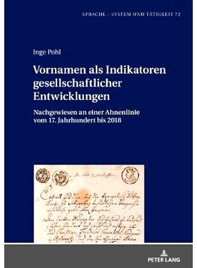 预订 Vornamen als Indikatoren gesellschaftlicher Entwicklungen: Nachgewiesen an einer Ahnenlinie vom 17. Jahrhundert bis