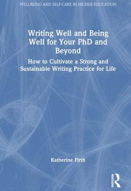 [预订]Writing Well and Being Well for Your PhD and Beyond: How to Cultivate a Strong and Sustainable Writi 9781032310824