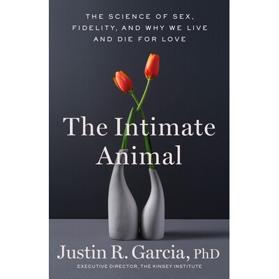 预订 The Intimate Animal: The Science of Sex, Fidelity, and Why We Live and Die for Love 9780316594035