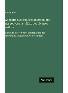 预订 Annuaire historique et biographique des souverains, lél̕ite des diverses nations: Annuaire historique et biog