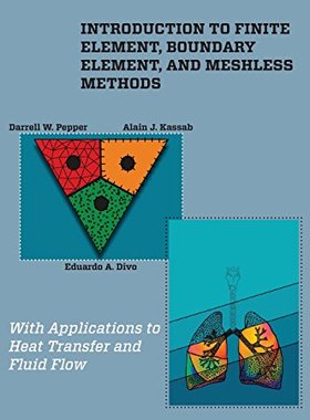 【预售】Introduction To Finite Element, Boundary Element, And Meshless Methods: With Applications To Heat Transfer...