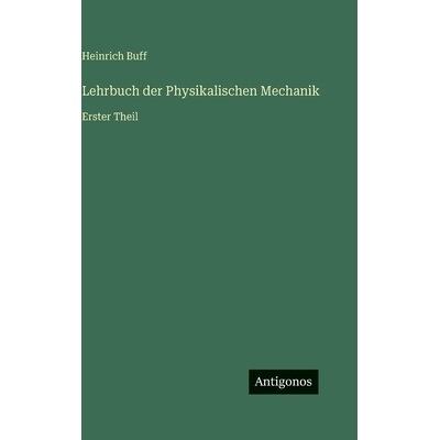 预订 Lehrbuch der Physikalischen Mechanik: Erster Theil: 9783386421935