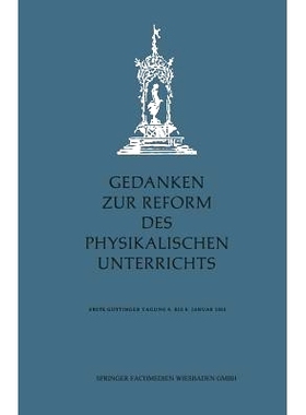 预订 Gedanken zur Reform des physikalischen Unterrichts: Erste Göttinger Tagung 6.–8. Januar 1955: 9783663005605