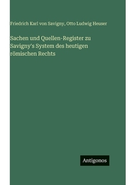 预订 Sachen und Quellen-Register zu Savigny’s System des heutigen römischen Rechts: 9783386186209