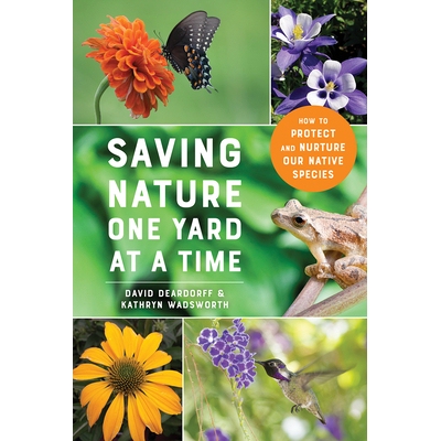 预订 Saving Nature One Yard at a Time: How to Protect and Nurture Our Native Species 一次一码地拯救自然：如何保护和培育