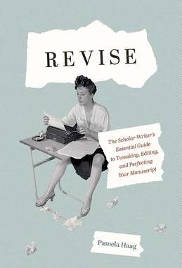 [预订]Revise - The Scholar-Writer’S Essential Guide To Tweaking, E 9780300243673