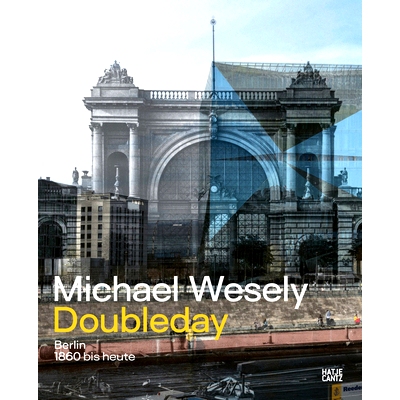预订 Michael Wesely. Doubleday: Berlin 1860 bis heute / Berlin from 1860 to the Present Day: 9783775757911
