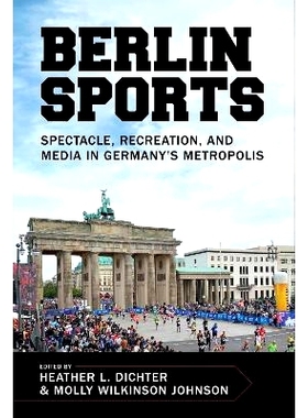 预订 Berlin Sports: Spectacle, Recreation, and Media in Germany’s Metropolis 柏林体育：德国大都市的奇观、娱乐和媒体: 97