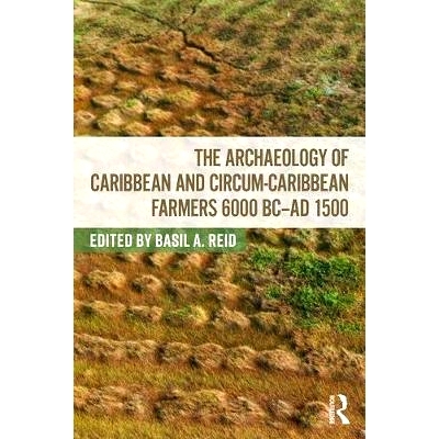 预订 The Archaeology of Caribbean and Circum-Caribbean Farmers (6000 BC - AD 1500) 加勒比与环加勒比地区的农民考古学 公元