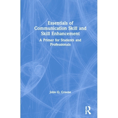 预订 The Essentials of Skillful Communication: A Primer for Students and Professionals 熟练沟通的基础：学生和专业人员入