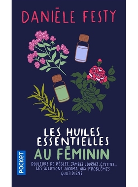 预订 Les huiles essentielles au féminin : douleurs de règles, jambes lourdes, cystites... : les solutions aroma aux pr