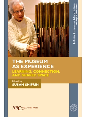 预订 The Museum as Experience: Learning, Connection, and Shared Space 作为体验的博物馆：学习、联系和共享空间: 9781802701