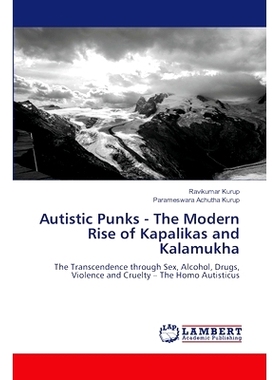 预订 Autistic Punks - The Modern Rise of Kapalikas and Kalamukha 自闭朋克——卡帕利卡和卡拉穆卡的现代崛起: 9786207477951