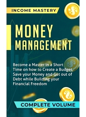 预订 Money Management: Become a Master in a Short Time on How to Create a Budget, Save Your Money and Get Out of Debt wh