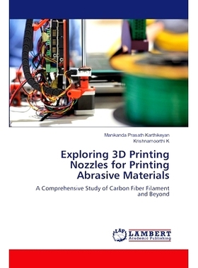 预订 Exploring 3D Printing Nozzles for Printing Abrasive Materials: 9786207641482