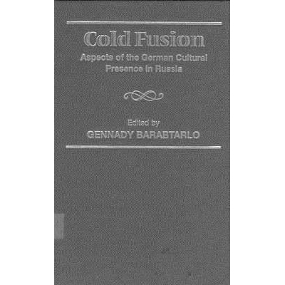 预订 COLD FUSION: ASPECTS OF THE GERMAN CULTURAL PRESENCE IN RUSSIA: 9781571811882