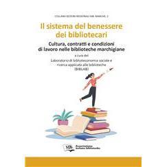 预订 Il sistema del benessere dei bibliotecari : cultura, contratti e condizioni di lavoro nelle biblioteche marchigiane