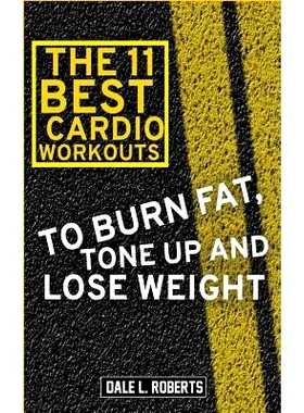 预订 The 11 Best Cardio Workouts: To Burn Fat, Tone Up, and Lose Weight: 9781519414472