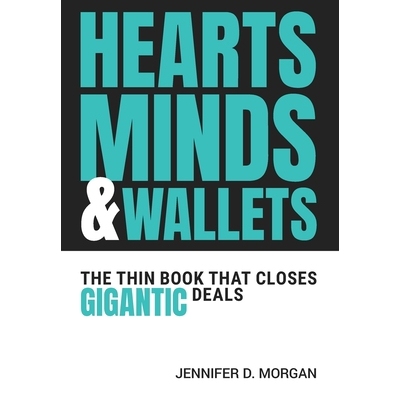 预订 Hearts, Minds & Wallets: The Thin Book That Closes Gigantic Deals 9798822979819