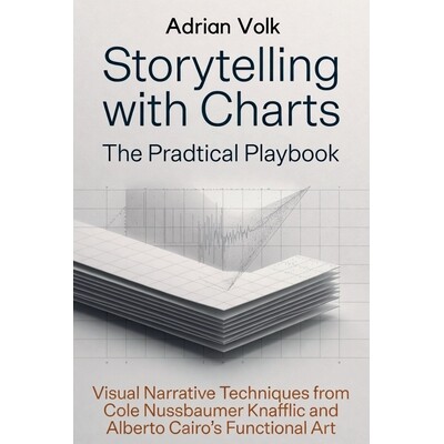 预订 Storytelling with Charts: The Practical Playbook: Visual Narrative Techniques from Cole Nussbaumer Knaflic and Albe