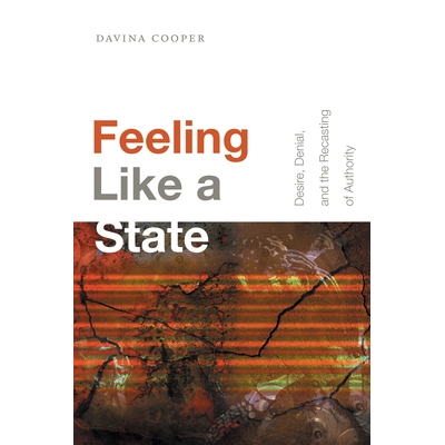 预订 Feeling Like a State: Desire, Denial, and the Recasting of Authority 感觉像国家：欲望，拒绝和*的重铸: 9781478004745