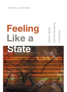 预订 Feeling Like a State: Desire, Denial, and the Recasting of Authority 感觉像国家：欲望，拒绝和*的重铸: 9781478004745