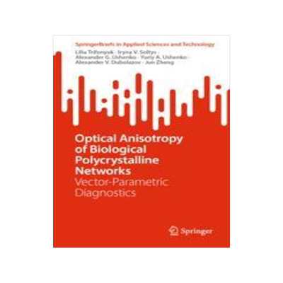 [预订]Optical Anisotropy of Biological Polycrystalline Networks: Vector-Parametric Diagnostics 9789819910861