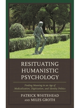 预订 Resituating Humanistic Psychology: Finding Meaning in an Age of Medicalization, Digitization, and Identity Politics