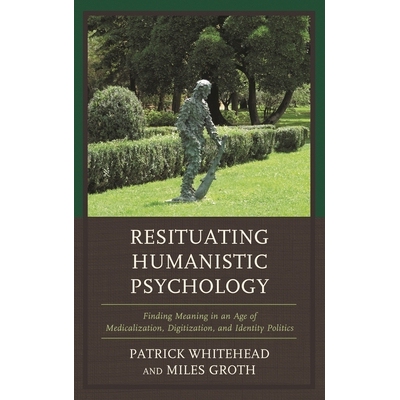 预订 Resituating Humanistic Psychology: Finding Meaning in an Age of Medicalization, Digitization, and Identity Politics