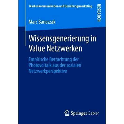 预订 Wissensgenerierung in Value Netzwerken: Empirische Betrachtung der Photovoltaik aus der sozialen Netzwerkperspektiv