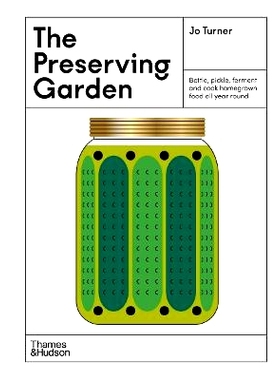 预订 Preserving Garden Bottle, Pickle, Ferment And Dry Homeg, The 保存花园瓶、泡菜、发酵和干燥 Homeg，: 9781760762865