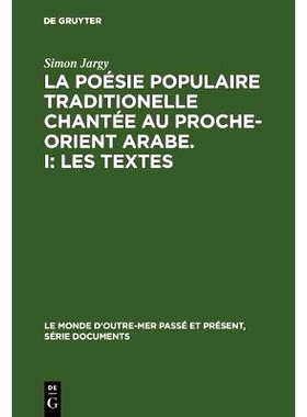 预订 La poésie populaire traditionelle chantée au Proche-Orient Arabe. I: Les textes: Avec une introduction critique: