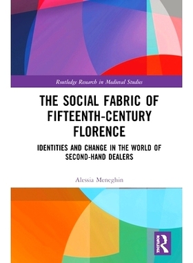 预订 The Social Fabric of Fifteenth-Century Florence: Identities and Change in the World of Second-Hand Dealers 15世纪佛