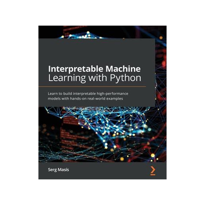 [预订]Interpretable Machine Learning with Python 9781800203907