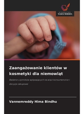预订 Zaangazowanie klientów w kosmetyki dla niemowlat: Badanie czynników wplywajacych na wiezi konsumenckie i decyzje