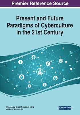 【预订】Present and Future Paradigms of Cyberculture in the 21st Century