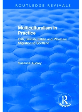 预订 Multiculturalism in Practice: Irish, Jewish, Italian and Pakistani Migration to Scotland 实践中的多元文化：爱尔兰，